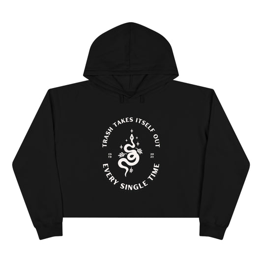 Trash Takes Itself Out Every Single Time. Crop Hoodie