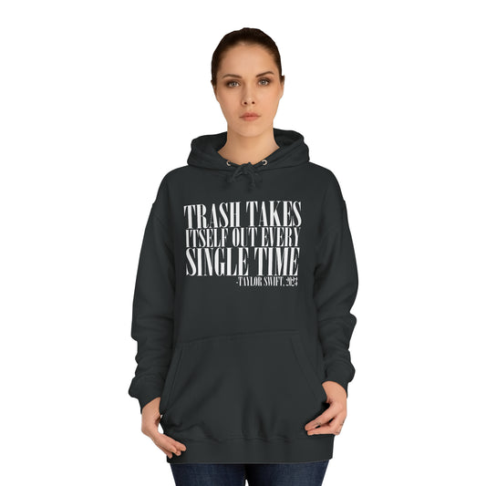 Trash Takes Itself Out Every Single Time. Great Gift for Swiifties! Unisex College Hoodie